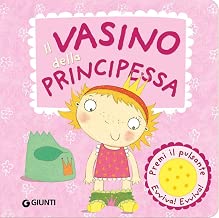 Scaricare Il vasino della principessa. Ediz. illustrata pdf gratis