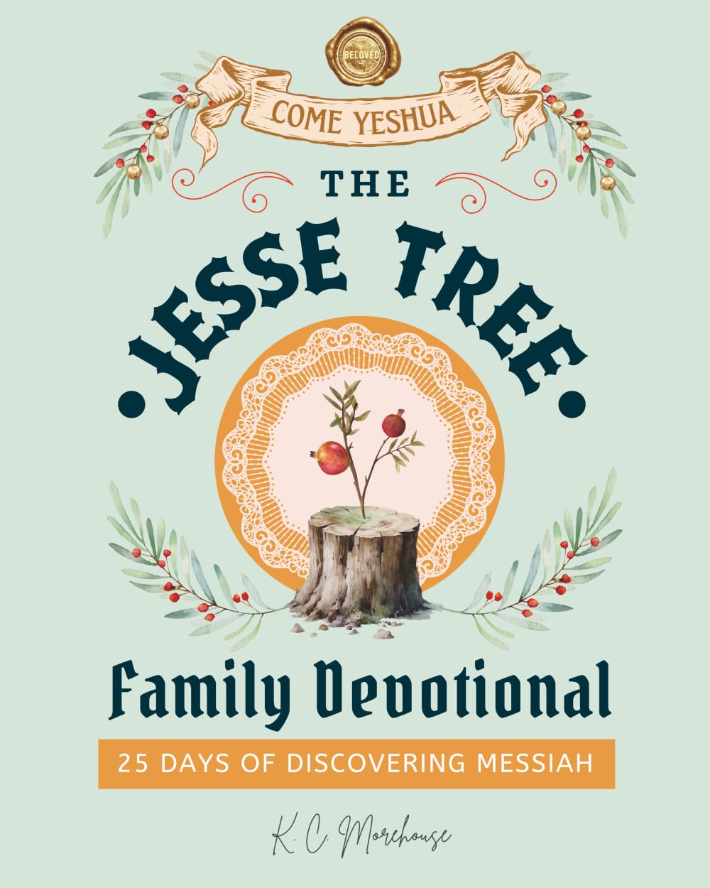 The Jesse Tree Family Devotional: 25 Days of Discovering Messiah