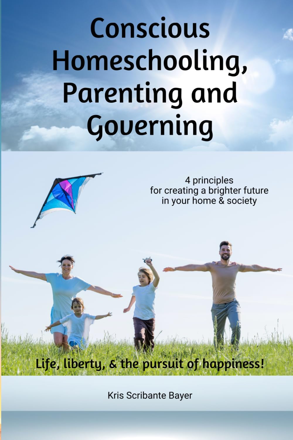 Conscious Homeschooling, Parenting and Governing: 4 principles for creating a brighter future in your home & society