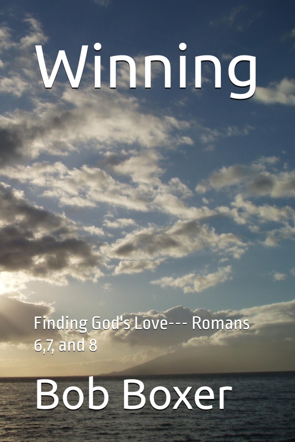 Winning: Finding God's Love--- Romans 6,7,8