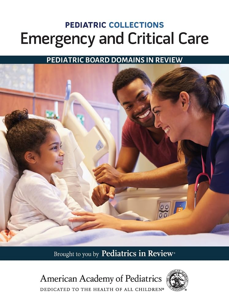 Emergency and Critical Care: Pediatric Board Domains in Review (Pediatric Collections)
