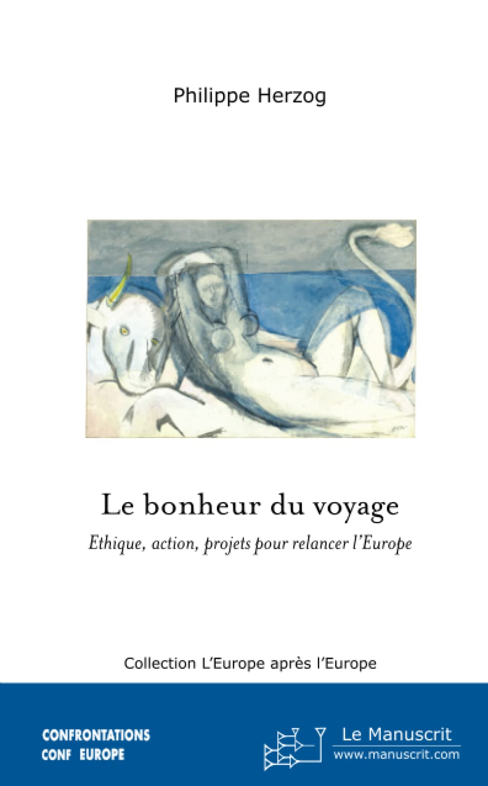 Le Bonheur du Voyage: Ethique, Action, Projets Pour Relancer L'Europe