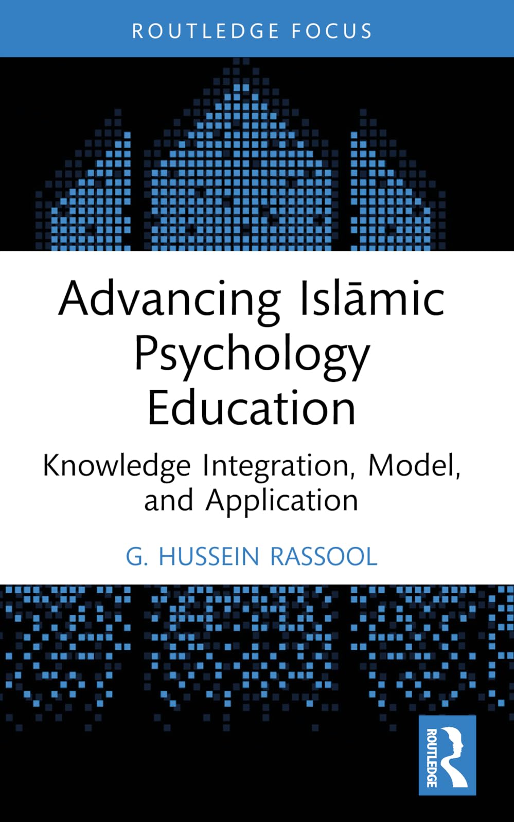 Advancing Islamic Psychology Education: Knowledge Integration, Model, and Application (Islamic Psychology and Psychotherapy)