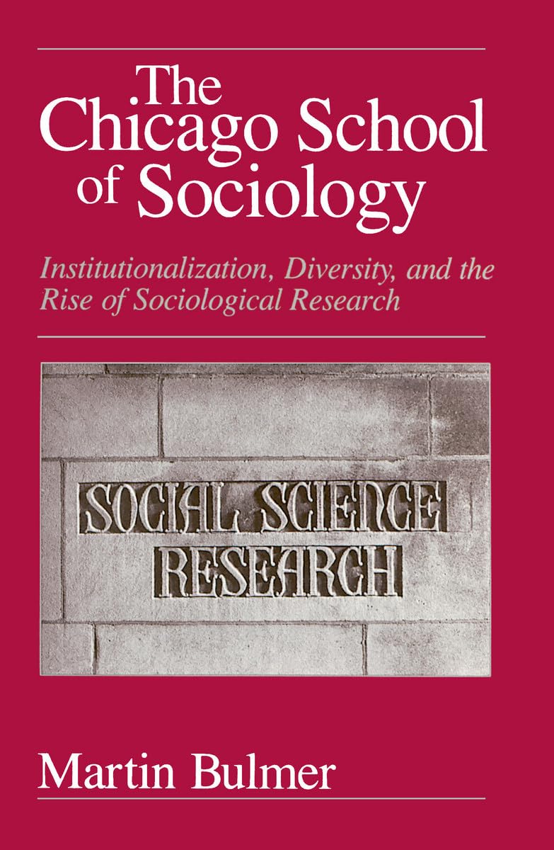 The Chicago School of Sociology: Institutionalization, Diversity, and the Rise of Sociological Research (Heritage of Sociology Series)