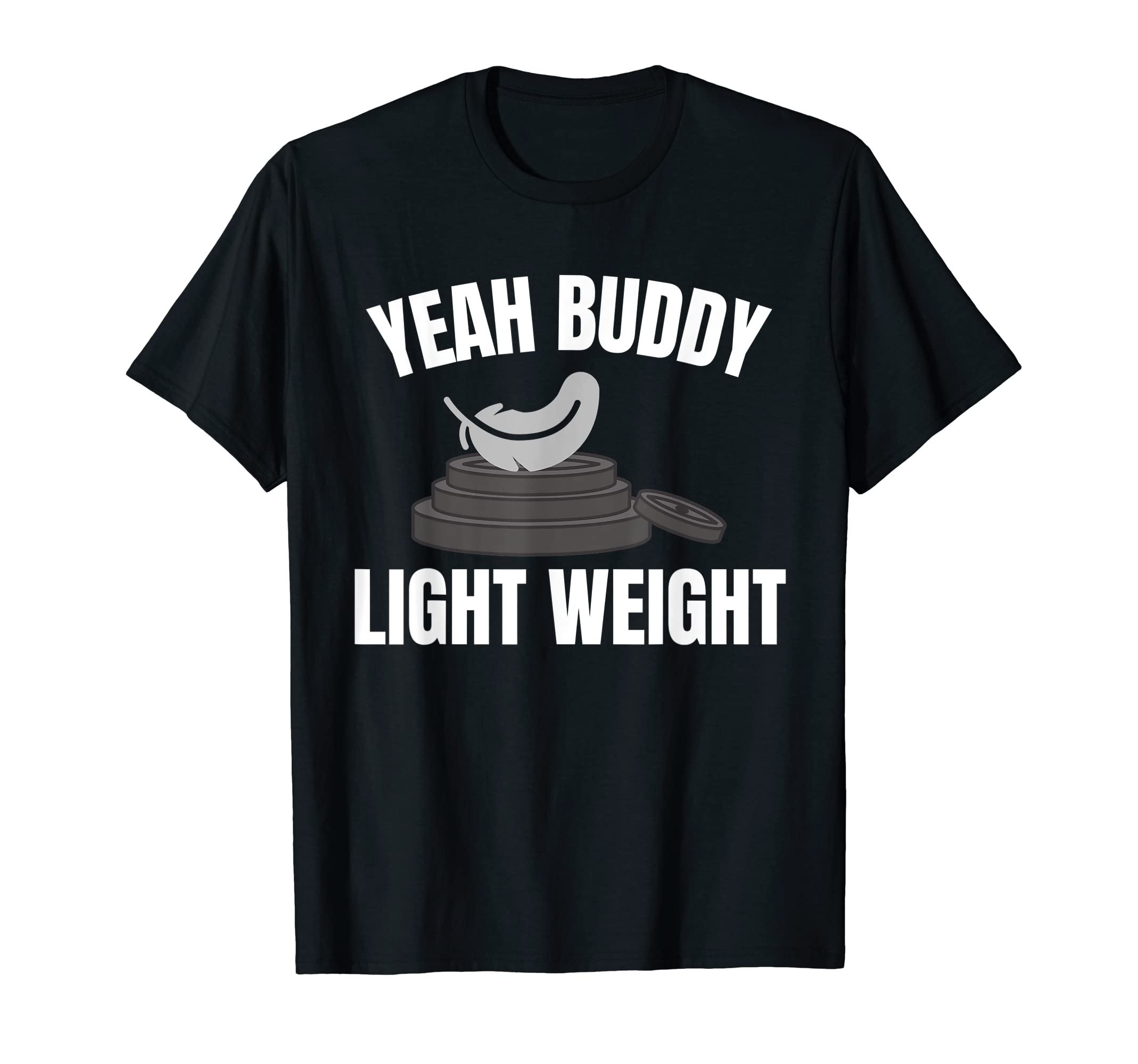 Yeah Buddy Lightweight Tshirtfor a Bodybuilder T-Shirt