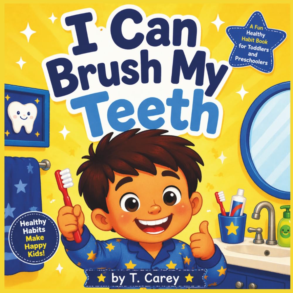 I Can Brush My Teeth: A Fun Healthy Habit Book for Toddlers and Preschoolers