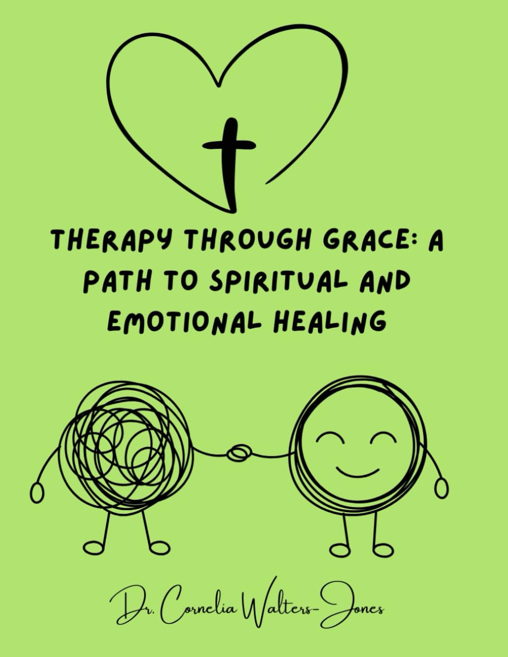 Therapy Through Grace: A Path to Spiritual and Emotional Healing: Therapy Workbook for Children of God