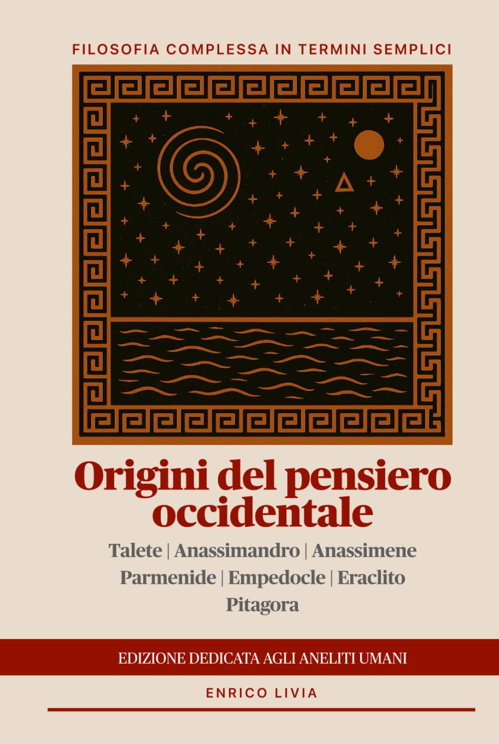 Origini del pensiero occidentale: edizione dedicata agli aneliti umani (Filosofia complessa in termini semplici)