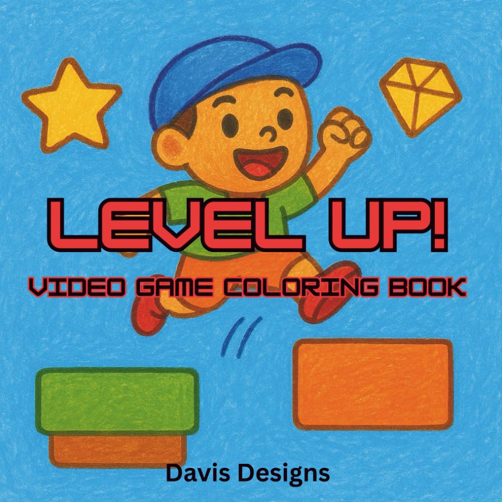Level Up! Video Game Coloring Book: Exciting Gaming Designs and Bold Illustrations for Kids Ages 6-12