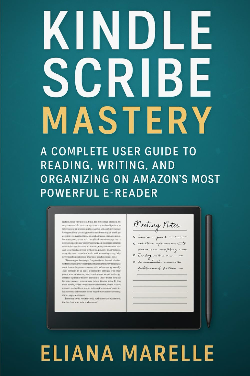 Kindle Scribe Mastery: A Complete User Guide to Reading, Writing, and Organizing on