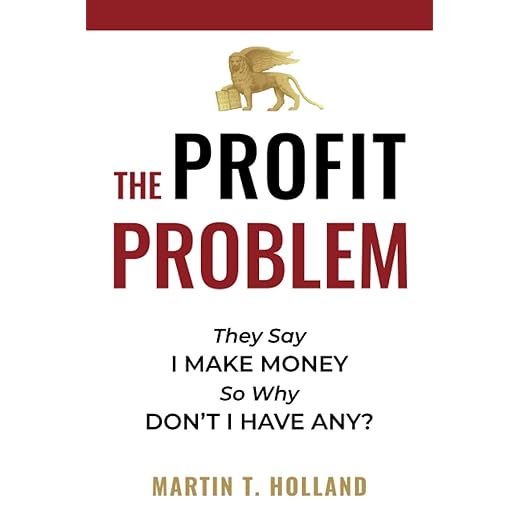 The Profit Problem: They Say I Make Money, So Why Don't I Have Any?