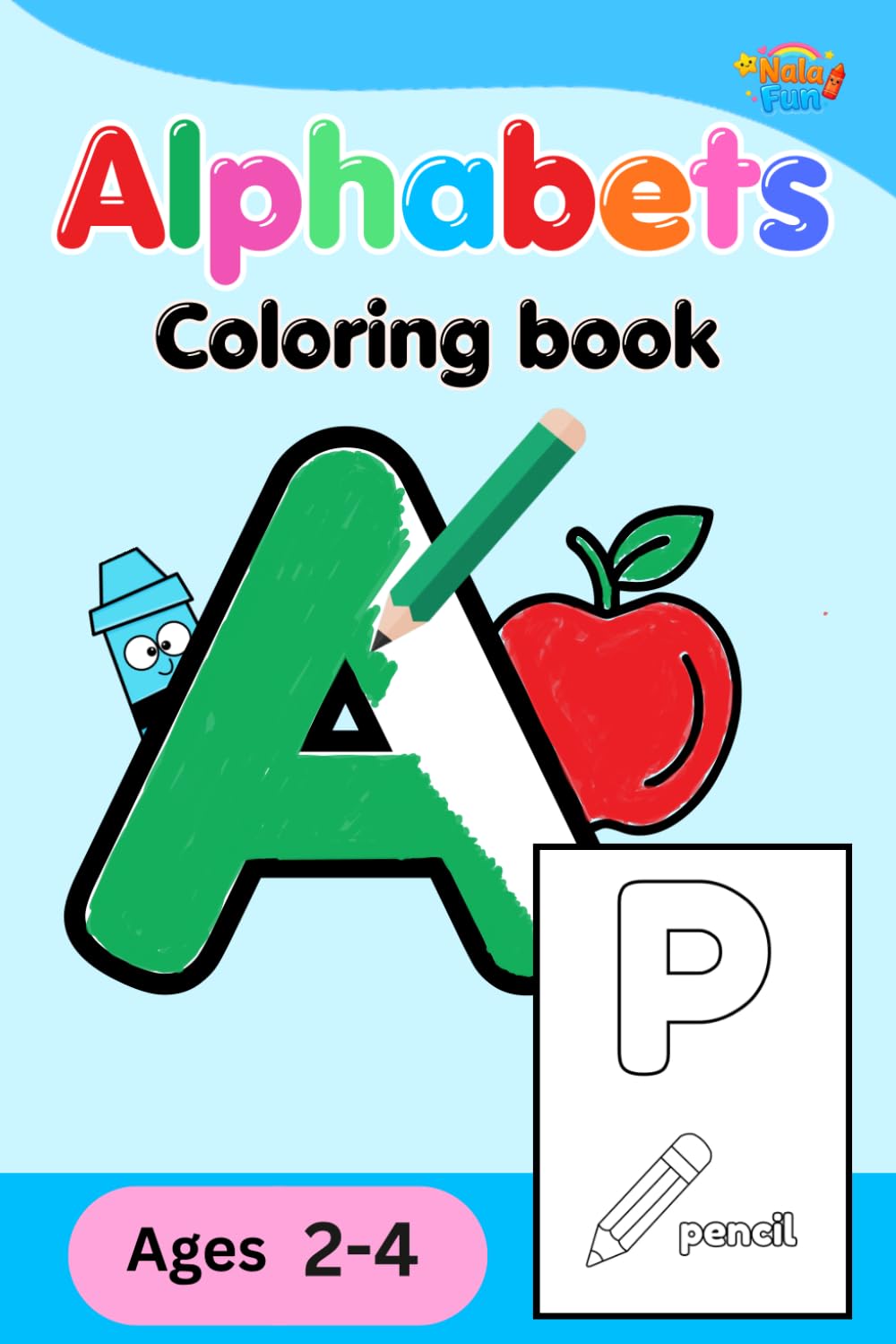 My First Alphabet Coloring Book for Kids Ages 2-4: Learn Letters A–Z with Fun Coloring Pages and Simple Pictures for Preschool Early Learning (Early ... Coloring Books for Toddlers and Preschoolers)