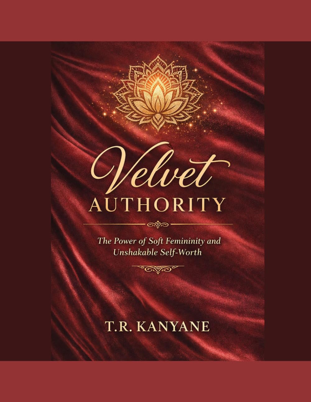 VELVET AUTHORITY: The Power of Soft Femininity and Unshakable Self-Worth