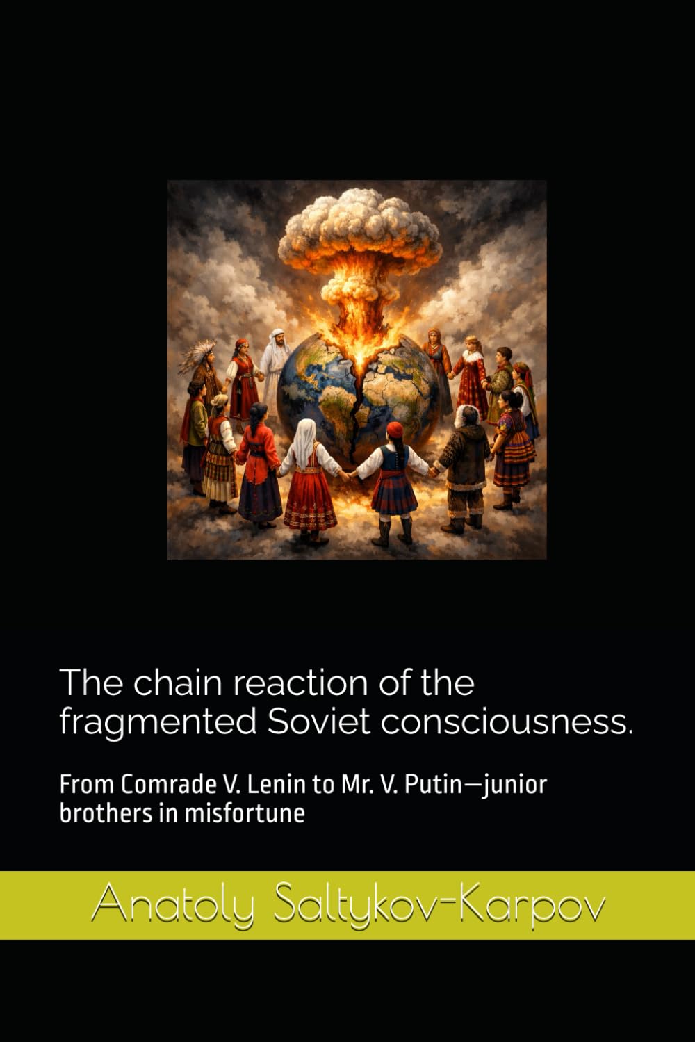 The chain reaction of the fragmented Soviet consciousness.: From Comrade V. Lenin to Mr. V. Putin—junior brothers in misfortune