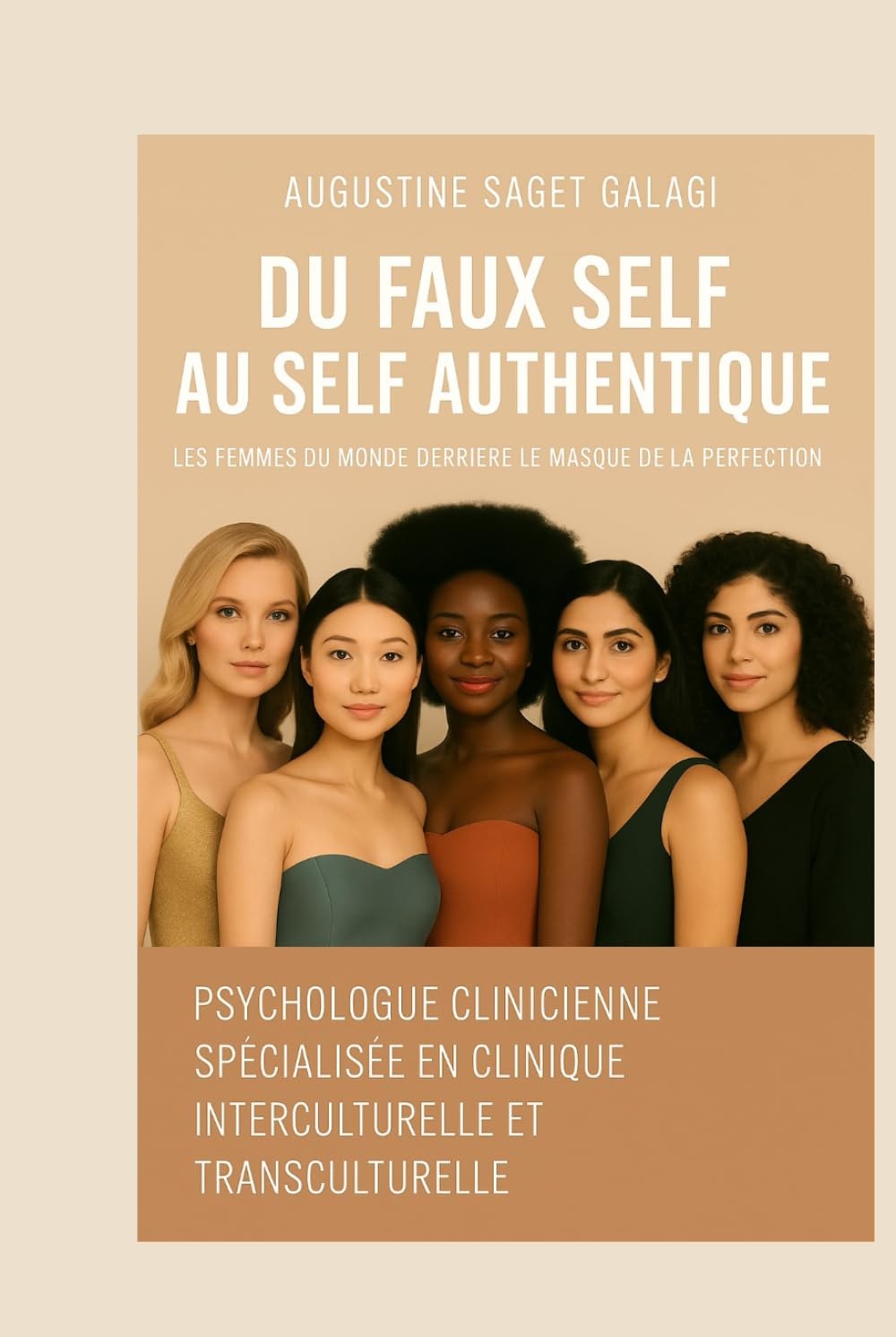 DU FAUX SELF AU SELF AUTHENTIQUE: LES FEMMES DU MONDE DERRIÈRE LE MASQUE DE LA PERFECTION