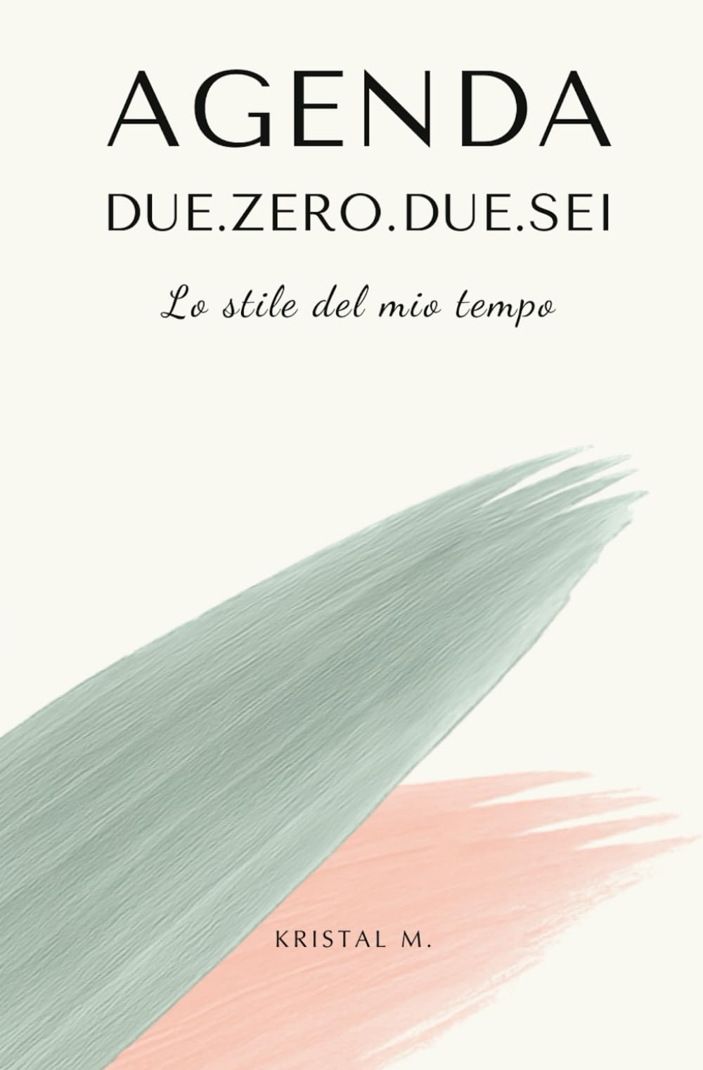 AGENDA DUE.ZERO.DUE.SEI: Lo stile del mio tempo