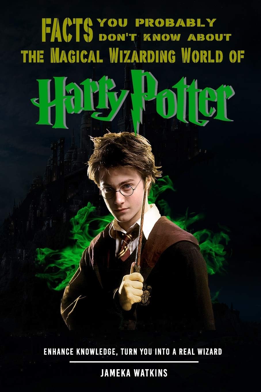 Facts you probably don't know about the Magical Wizarding World of Harry Potter: Enhance knowledge, turn you into a real wizard