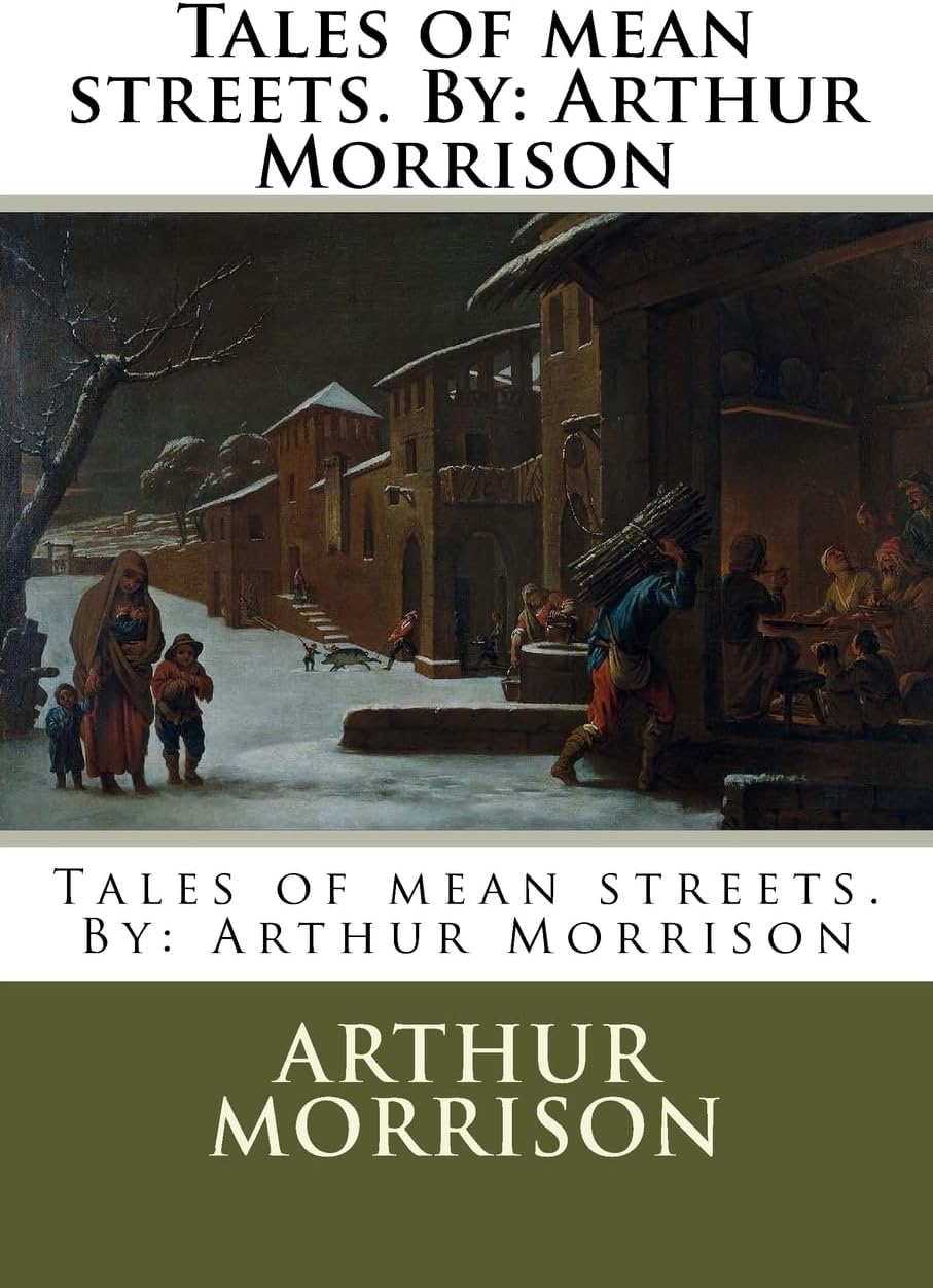 Tales of mean streets. By: Arthur Morrison