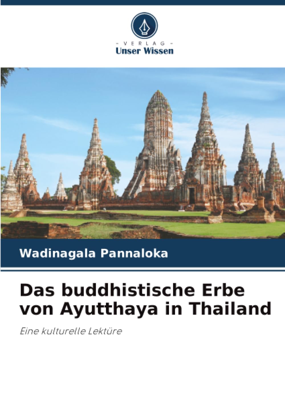 Das buddhistische Erbe von Ayutthaya in Thailand: Eine kulturelle Lektüre