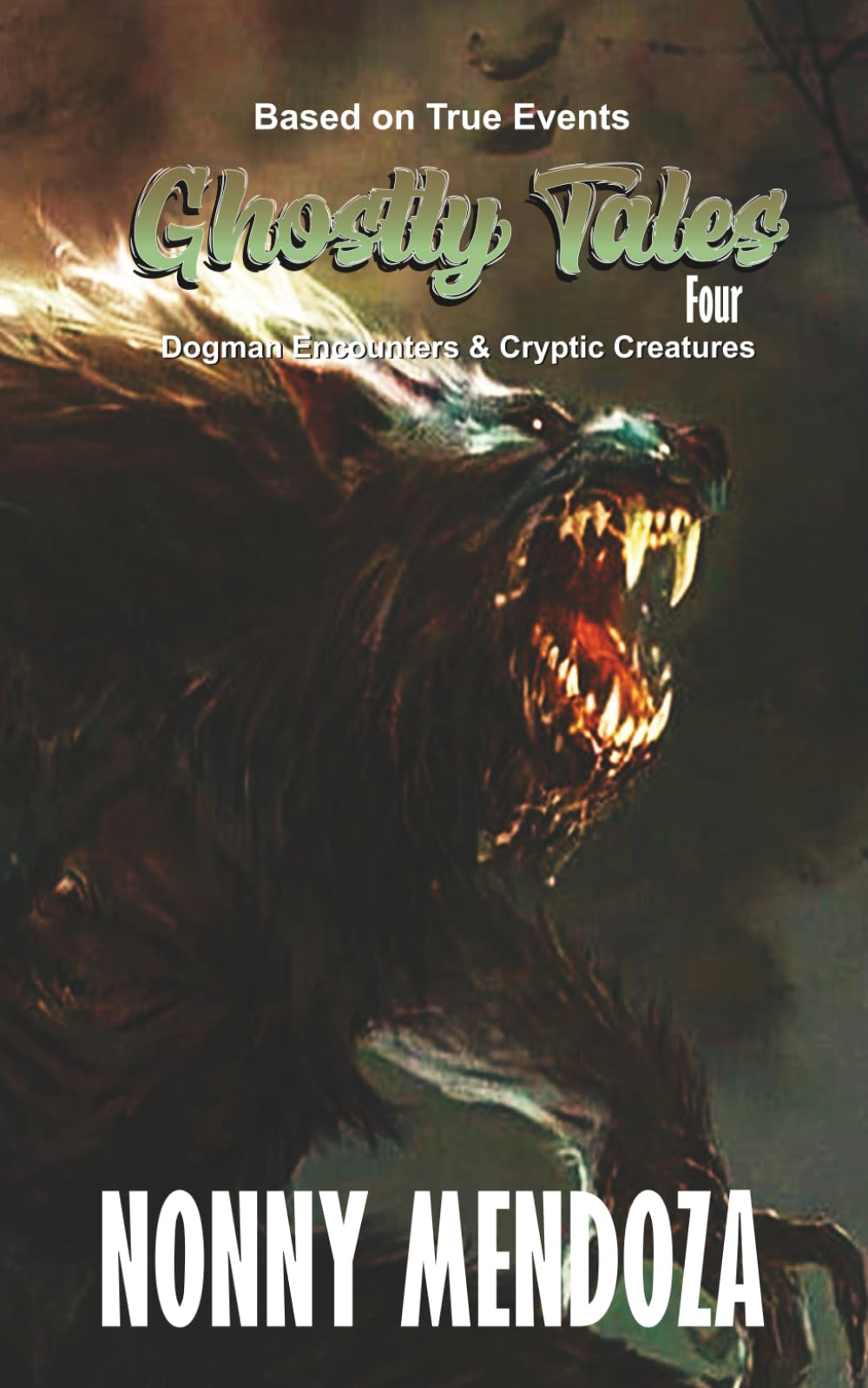 Ghostly Tales Four: Dogman Encounters & Cryptic Creatures