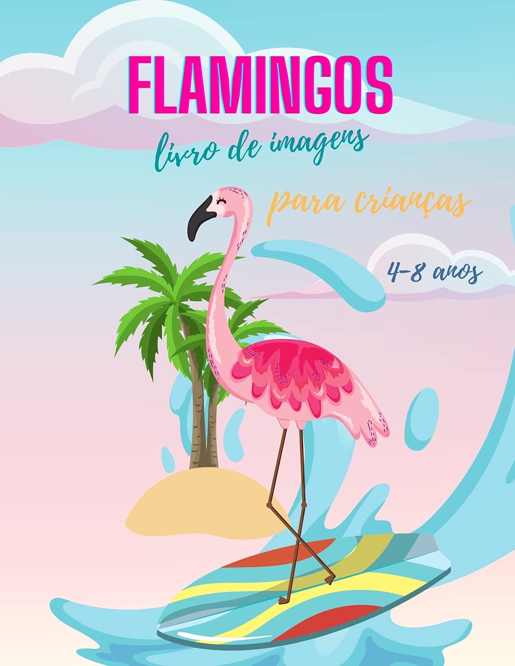 Livro para colorir Flamingo para crianças dos 4 aos 8 anos: Este livro para colorir flamingos bonitos para raparigas e rapazes, livro para colorir flamingos, 30 páginas únicas para colorir