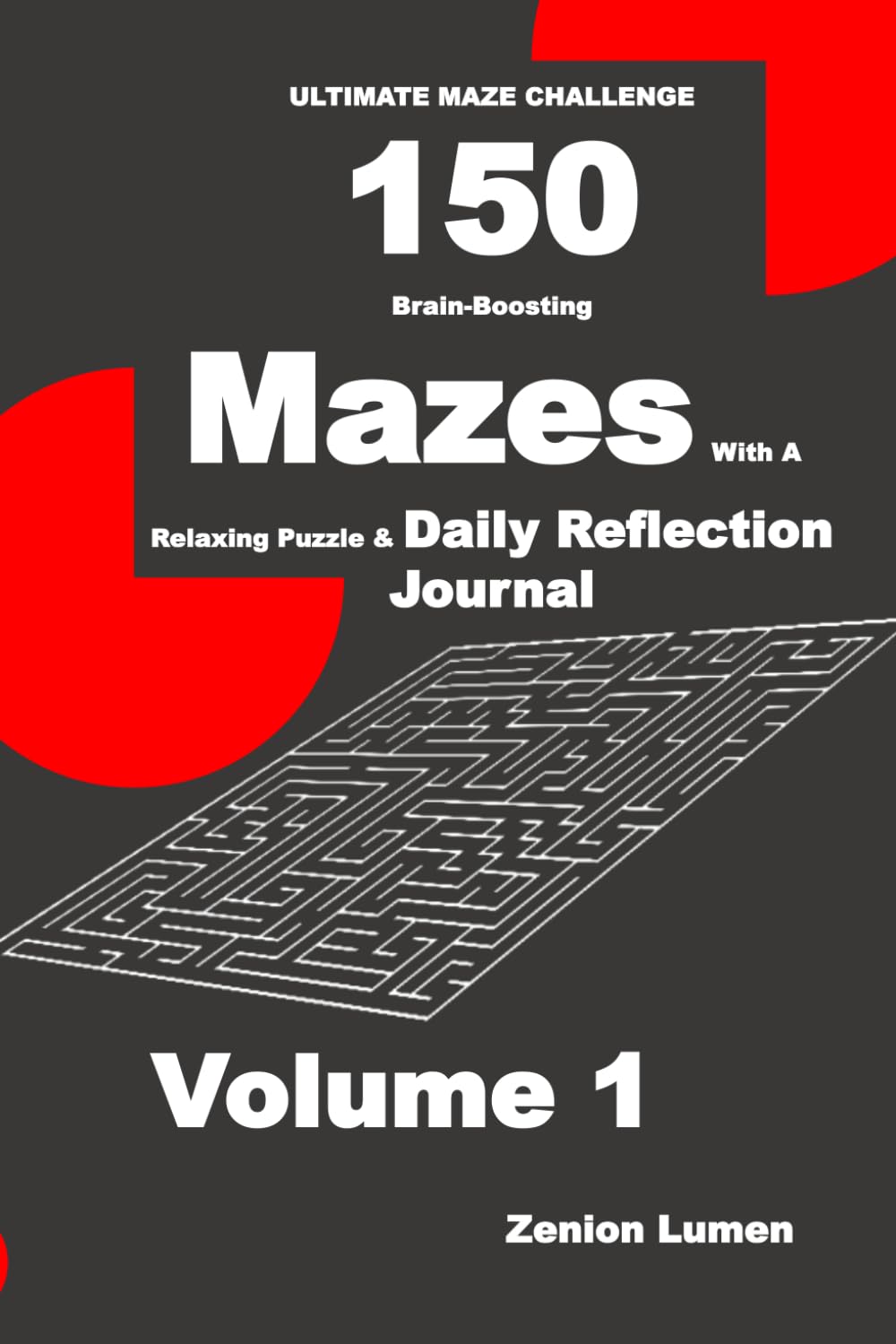 ULTIMATE MAZE CHALLENGE 150 Brain-Boosting Mazes with A Relaxing Puzzle & Daily Reflection Journal Volume 1 (Kindle Scribe): Blank Diary Pages with Maze Puzzle: For Adults, Seniors, and Teens