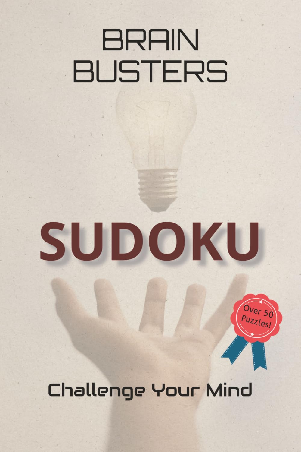 Brain Busters Sudoku: Sharpen Your Intellect & Enhance Mental Agility | 6x9 Travel Size | 110 Pages | 50+ Tactical Puzzles | Solutions Included
