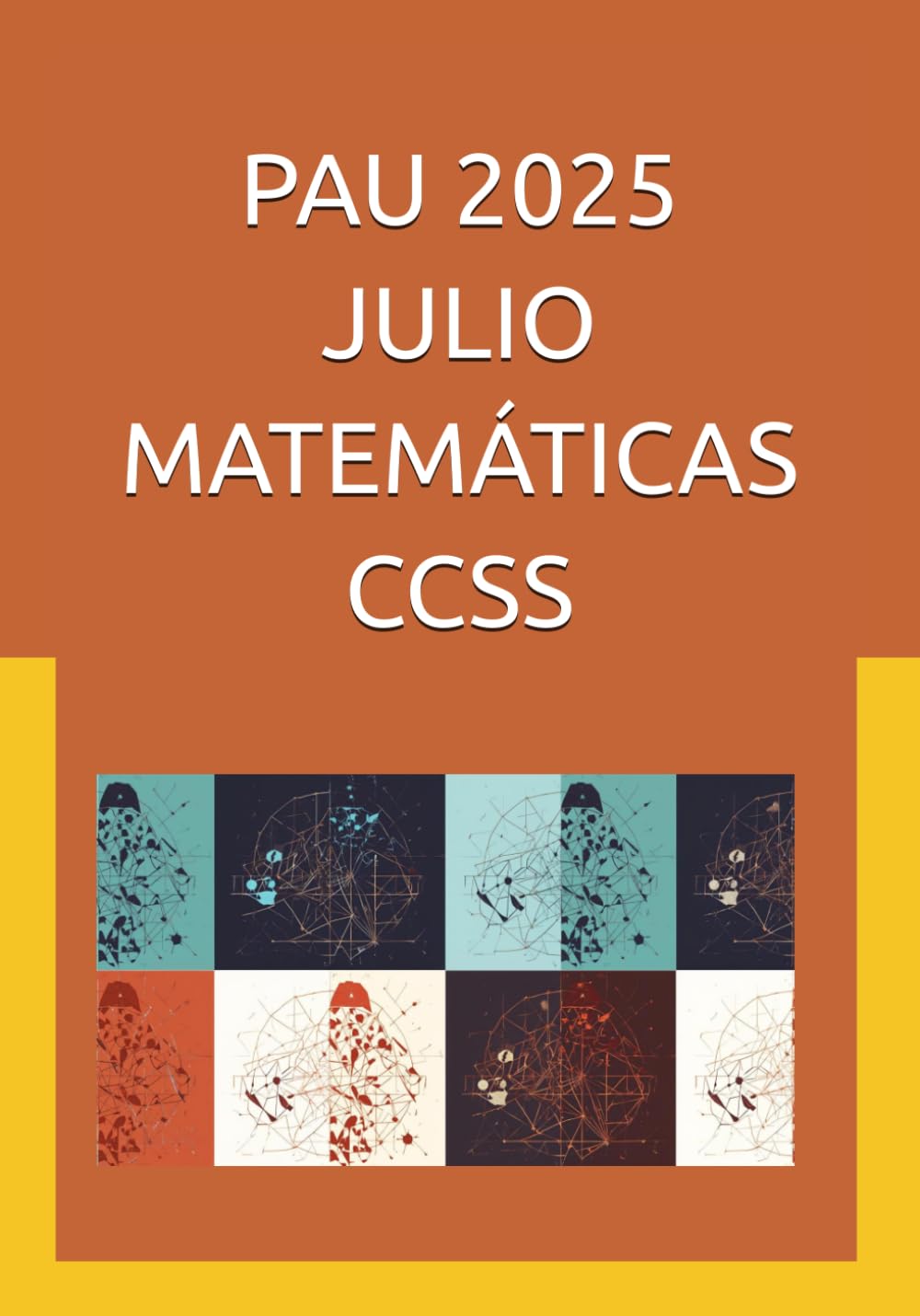 PAU 2025 JULIO MATEMÁTICAS CCSS: Exámenes de la convocatoria extraordinaria (Matemáticas Aplicadas a las Ciencias Sociales II en la PAU)