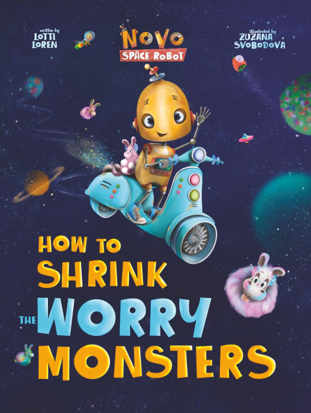 How to Shrink the Worry Monsters (New Edition): A Fun and Empowering Story About Confidence, Courage, and Big Feelings (Novo the Space Robot)