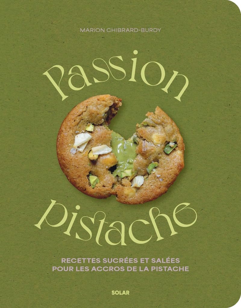 Passion pistache - Recettes 100 % pistache: Recettes sucrées et salées pour les accros de la pistache visual 1