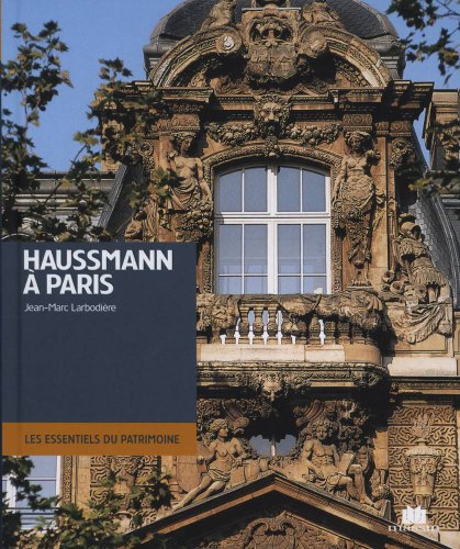 Télécharger Haussmann à Paris : Architecture et urbanisme Seconde moitié du XIXe siècle Gratuit