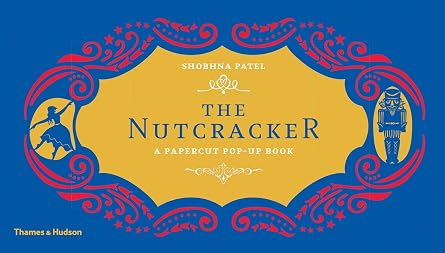 The Nutcracker A Papercut Pop-Up Book