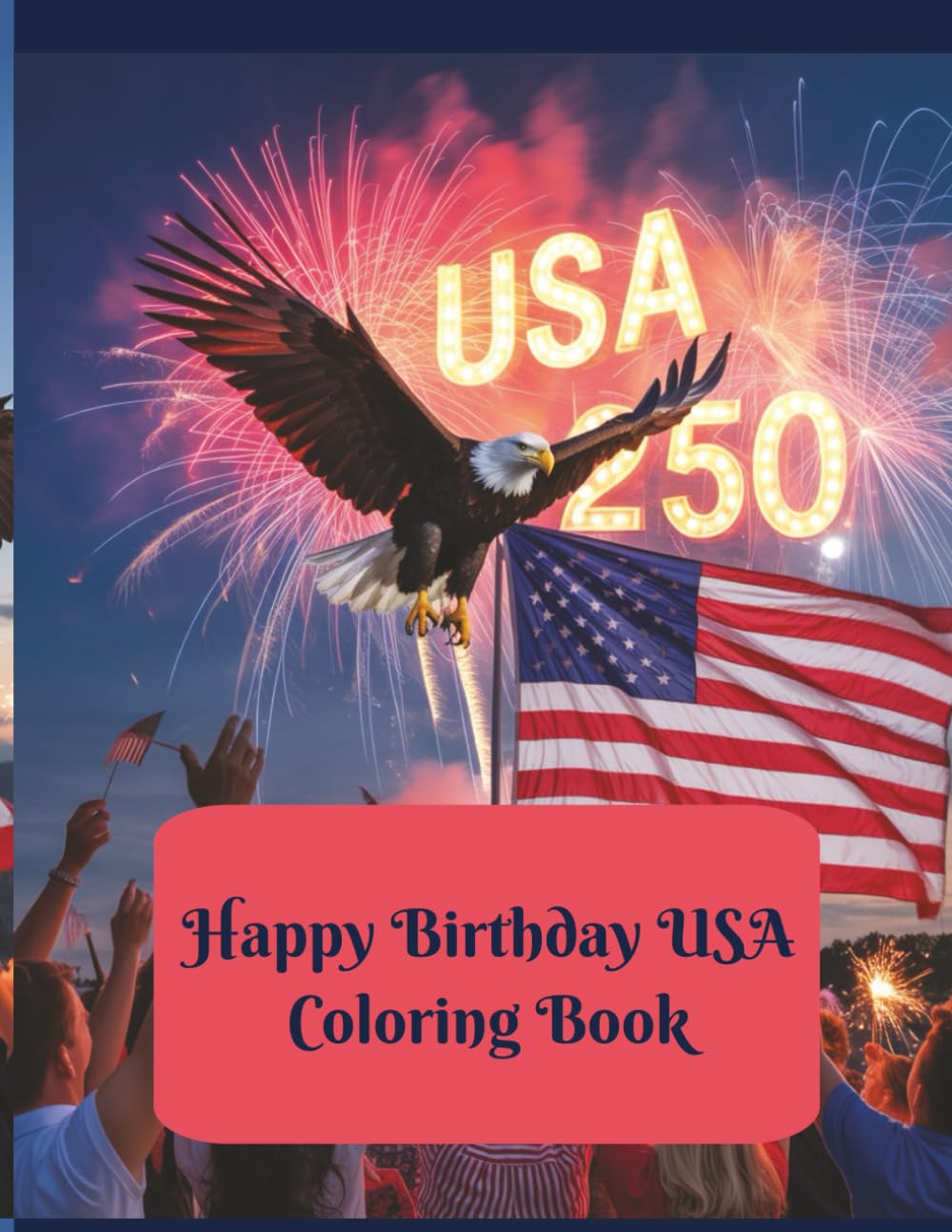 Happy Birthday USA Coloring Book: A Patriotic Coloring Adventure Through America’s History