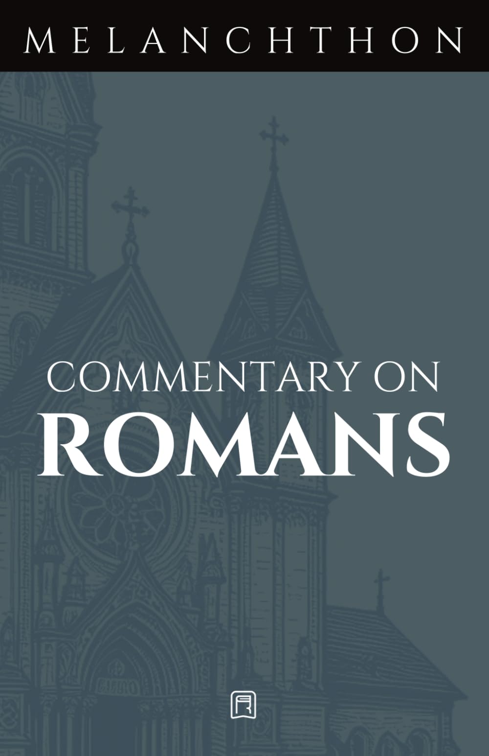 Commentary on Romans (Philipp Melanchthon Biblical Commentaries)