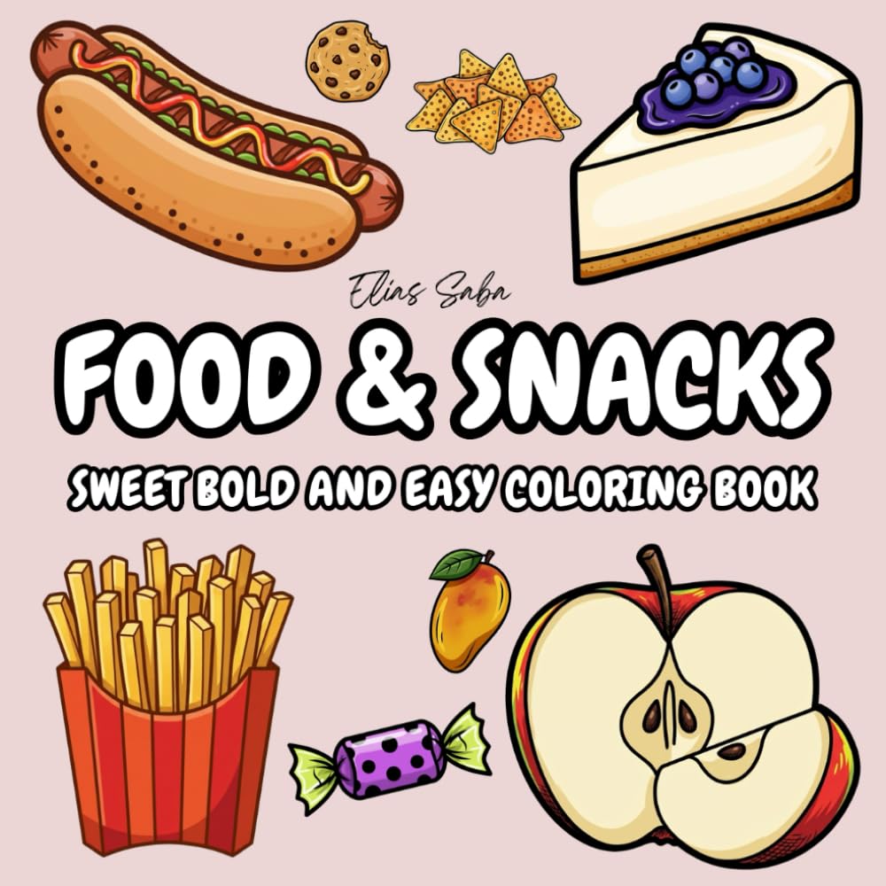 FOOD & SNACKS: Sweet Bold and Easy Coloring Book: Simple and Minimalist Designs with Thick Lines for Relaxation (Large Print Pages of Pizza, Burgers, Ice Cream, Donuts, and Sweet Treats)