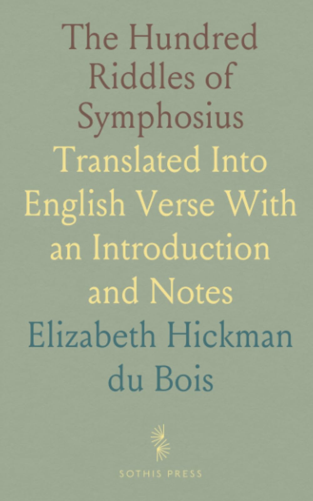 The Hundred Riddles of Symphosius: Translated Into English Verse With an Introduction and Notes