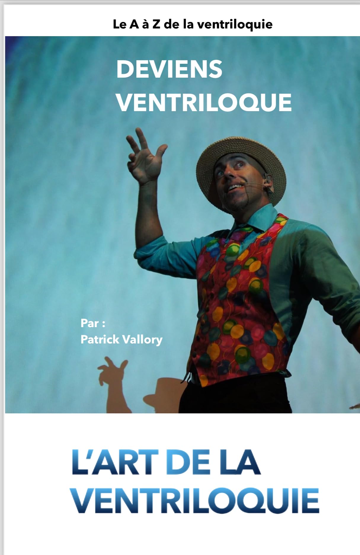 Ventriloquie méthode de A à Z pour parler sans bouger les lèvres