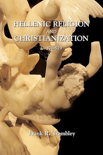 Hellenic Religion and Christianization c. 370-529 (2 vols.)