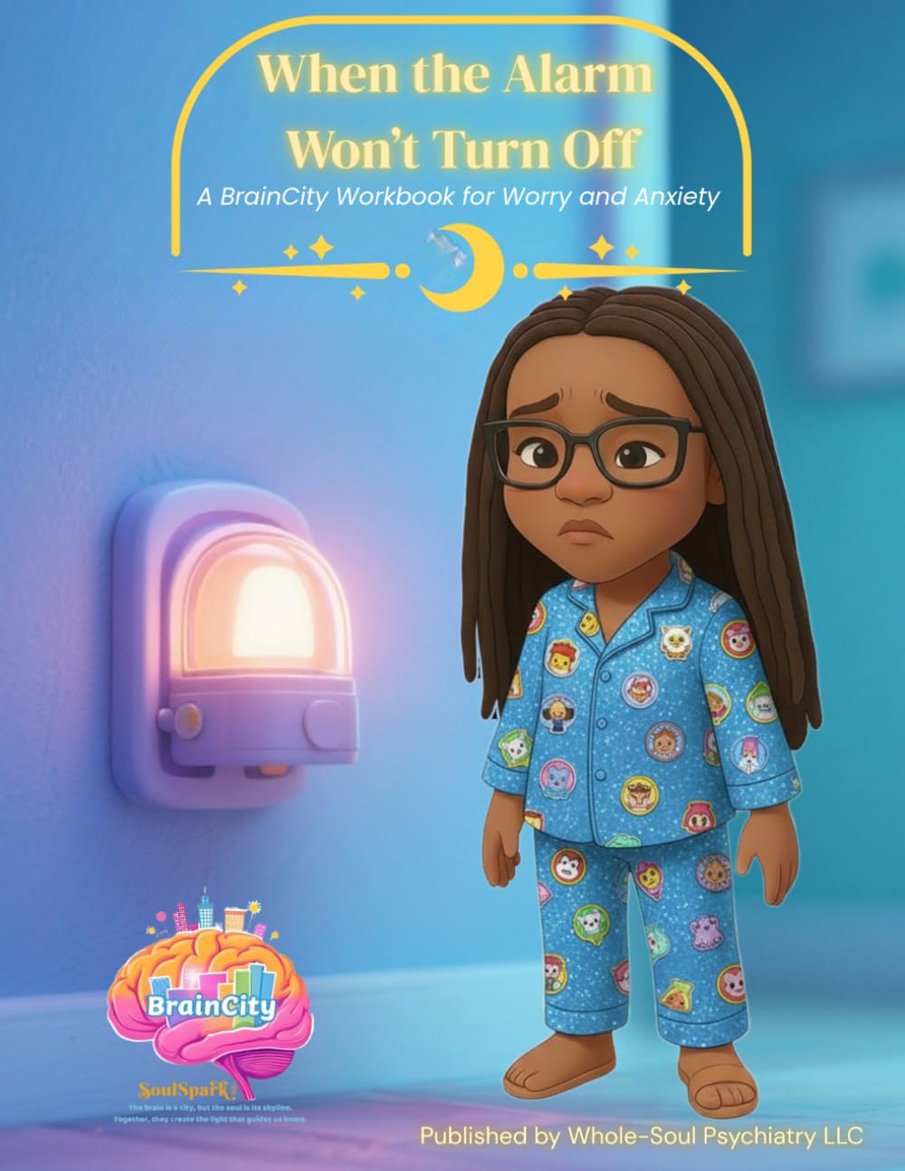 When the Alarm Won’t Turn Off: A BrainCity Workbook for Worry and Anxiety (BrainCity Skills Series)