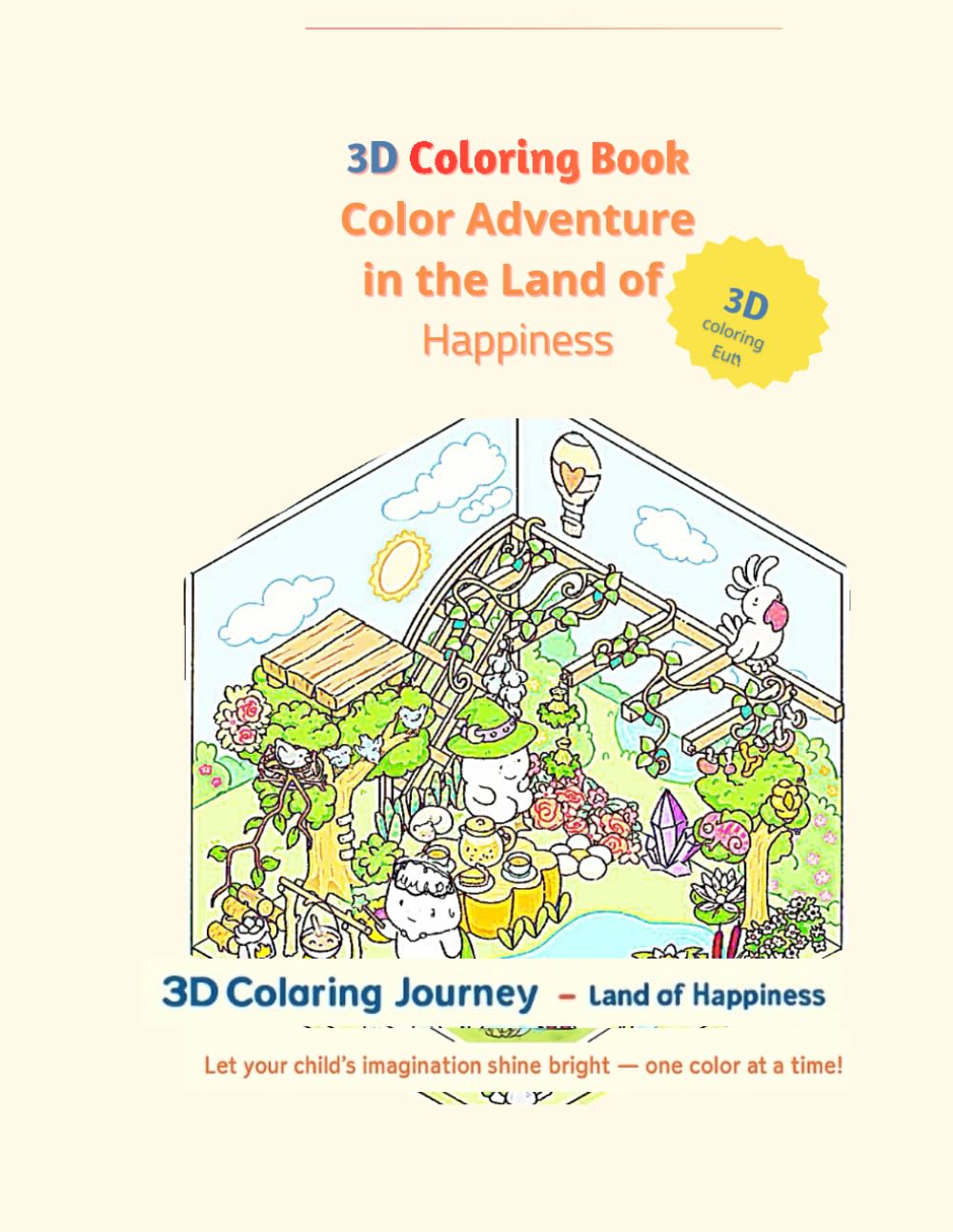 3D Coloring Book Color Adventure in the Land of Happiness: كتاب تلوين ثلاثي الابعاد مغامرة الالوان في ارض السعادة .