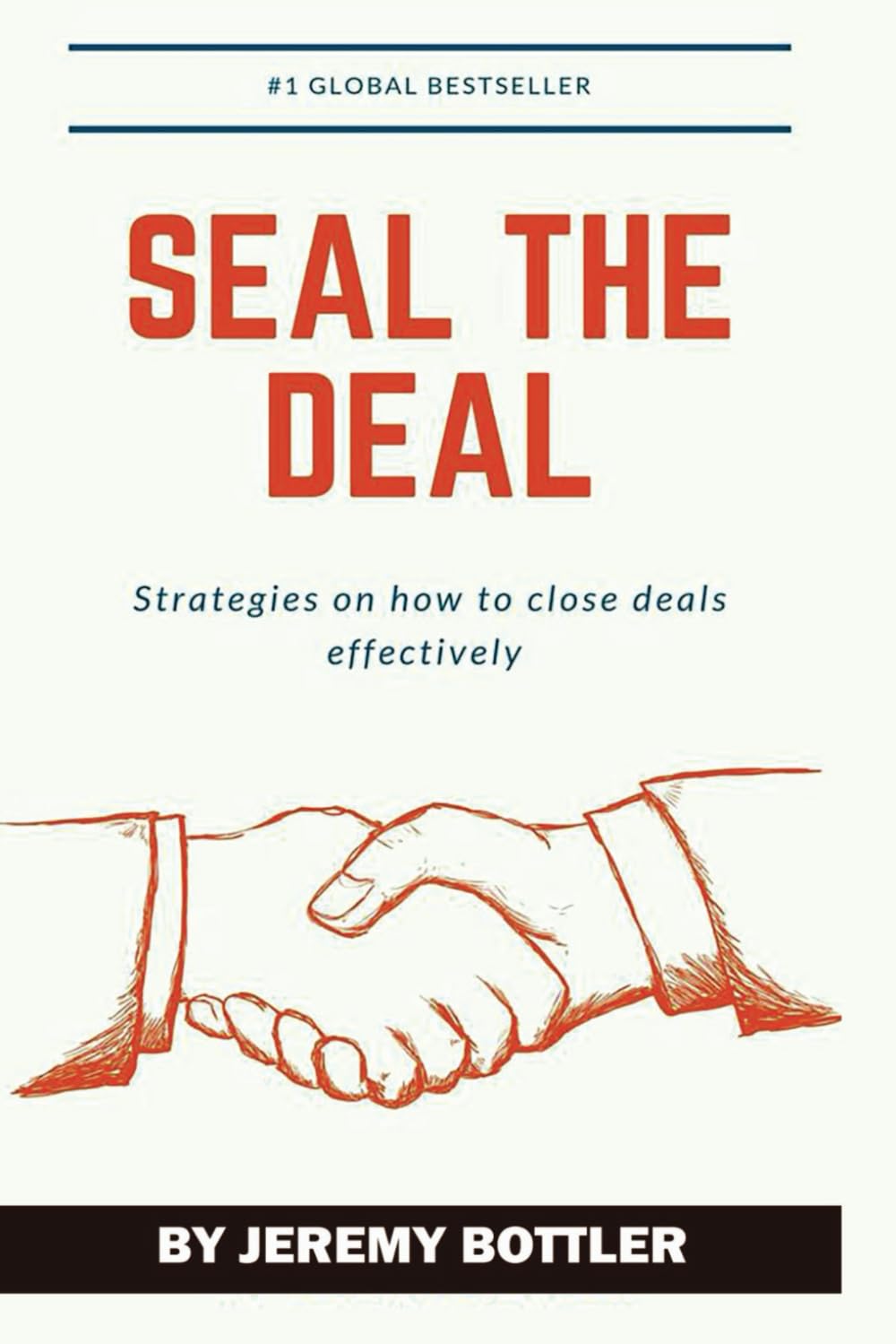 Seal The Deal: A Guide To Completing Business Deals And Getting Business Proposals Accepted