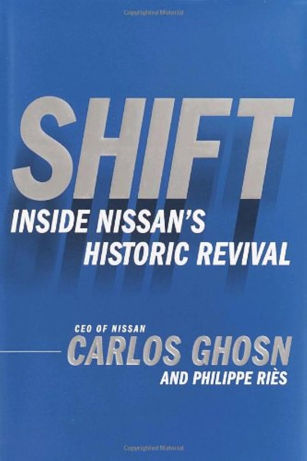 Shift: Inside Nissan's Historic Revival Ghosn, Carlos
