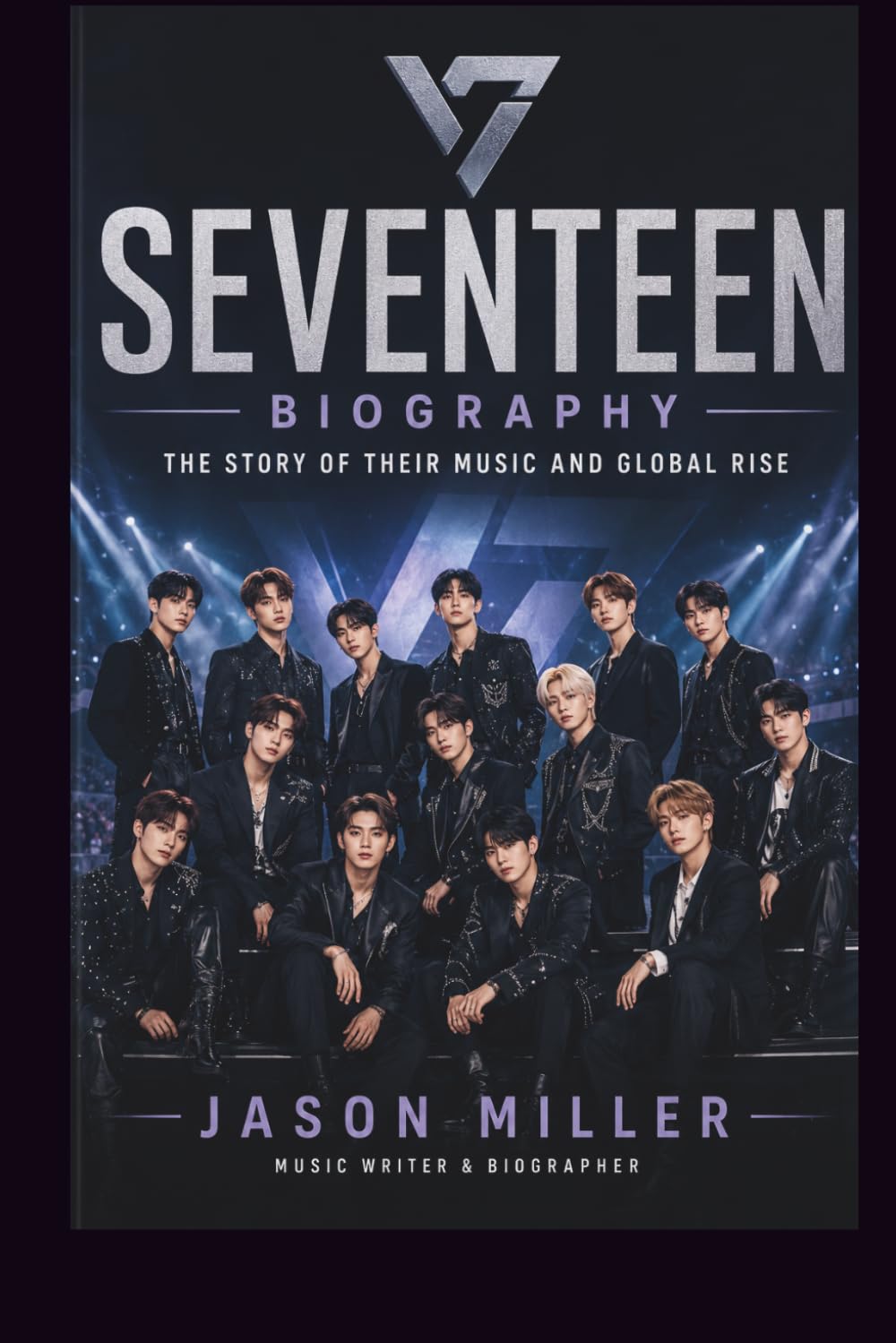 SEVENTEEN BIOGRAPHY: The Story of Their Music and Global Rise