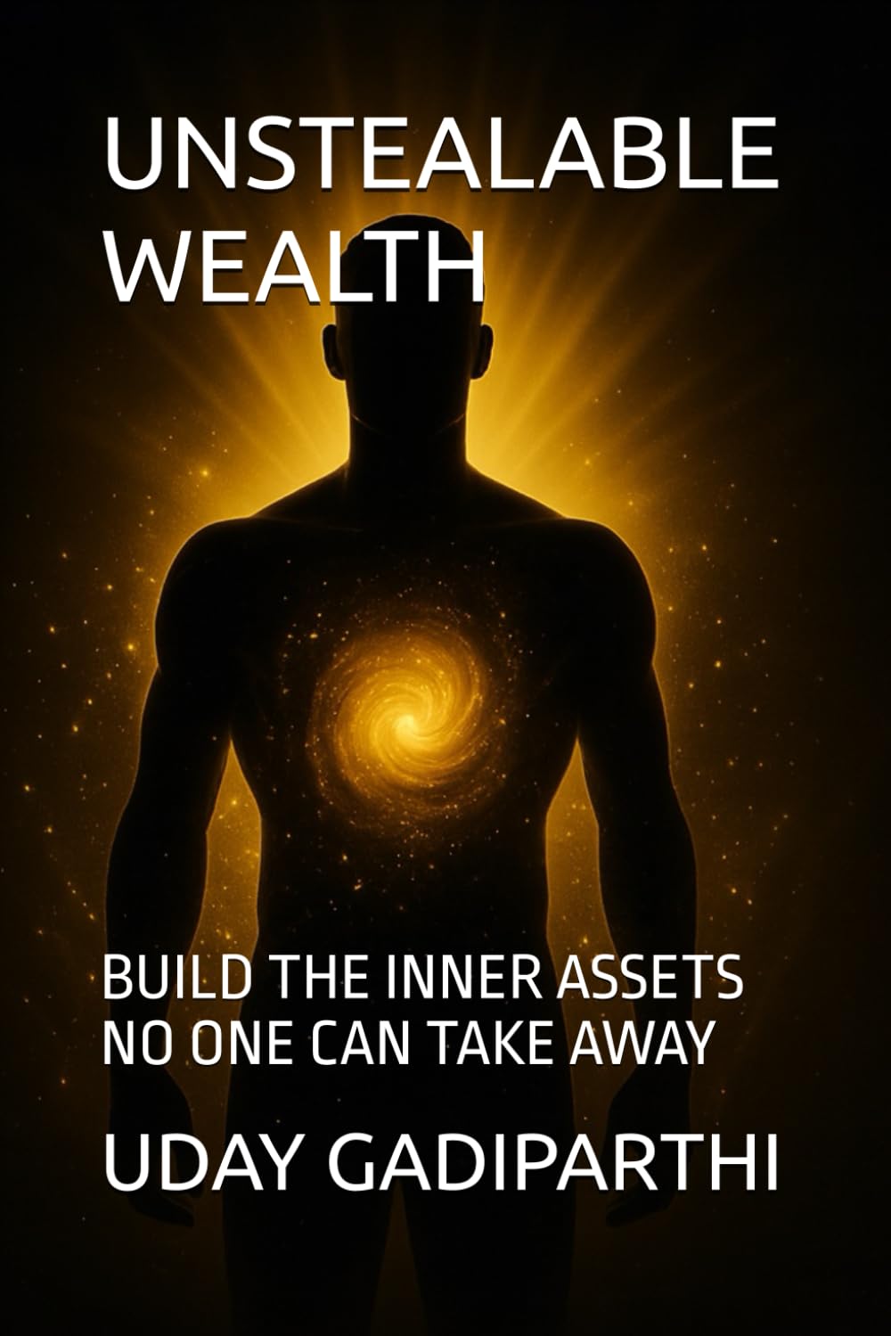 Unstealable Wealth: Build the Inner Assets No One Can Take Away || Self Help Books || Motivational Books || Life lesson Books || Personal Development Books