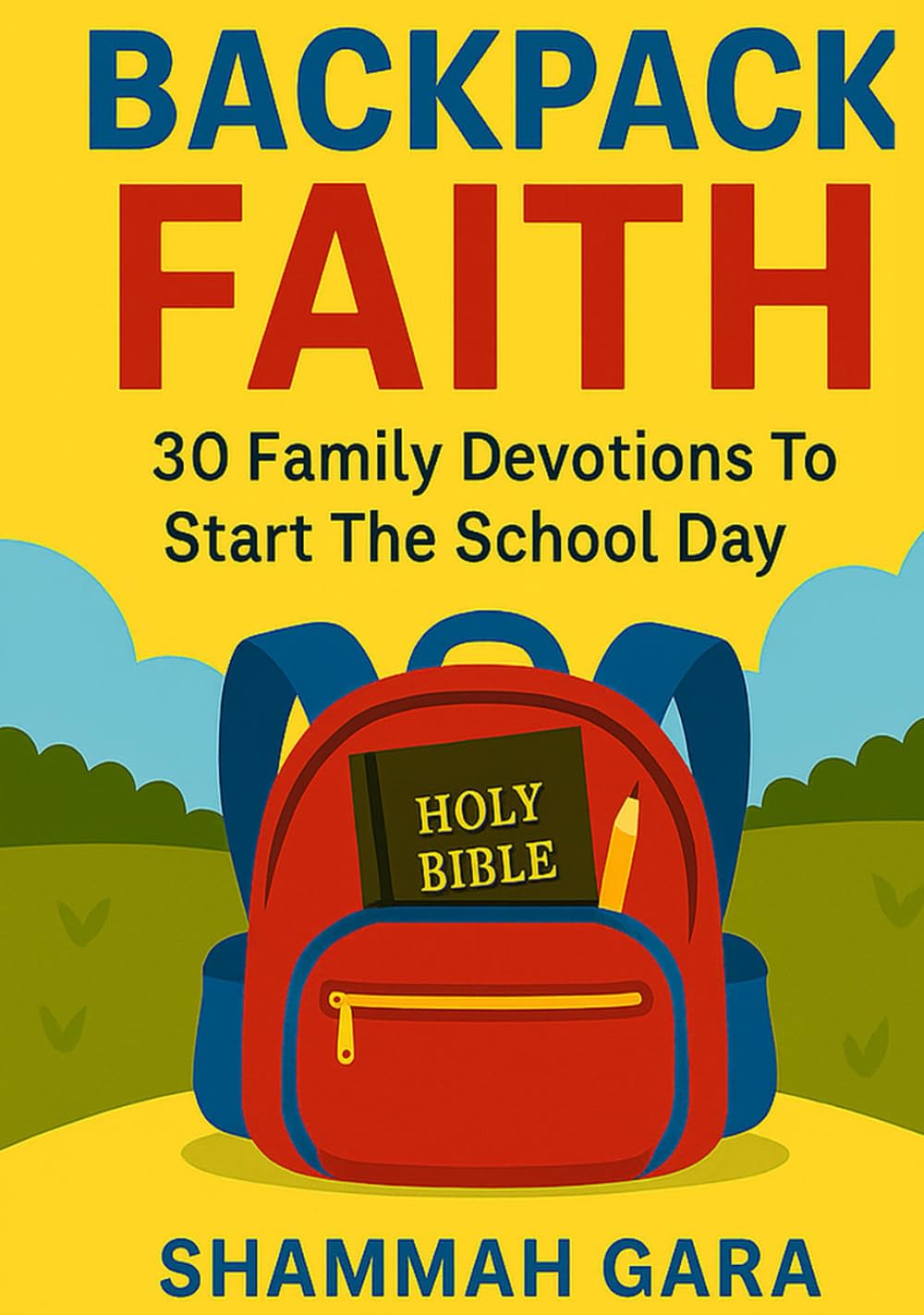 BackPack Faith: 30 Family Devotions To Start The School Day