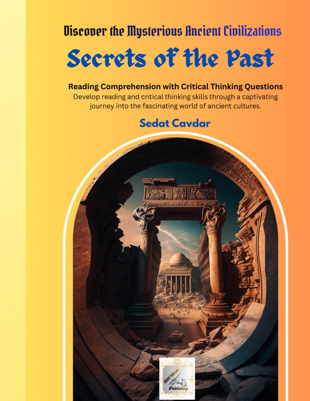 SECRET OF THE PAST: DISCOVER THE MYSTERIOUS ANCIENT CIVILIZATIONS