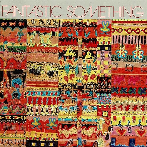 Fantastic Something