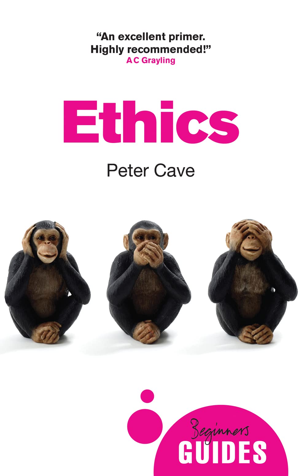 Ethics A Beginner's Guide by Peter Cave (Paperback Book)