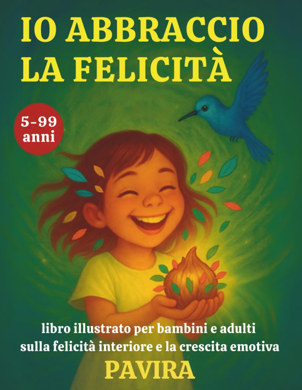 Io abbraccio la felicità: libro illustrato per bambini e adulti sulla felicità interiore e la crescita emotiva