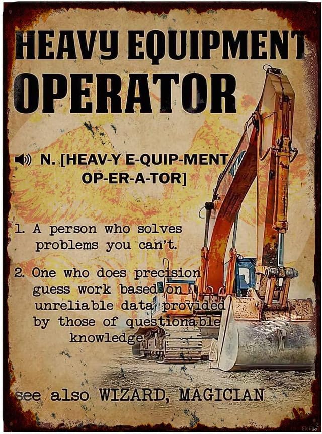 Geroclonup Retro Metal tin Sign Excavator Heavy Equipment Operator Menu Funny Tin Sign Exterior Home Cave Garage bar Wall Decoration Vintage Metal Sign-30x40cm